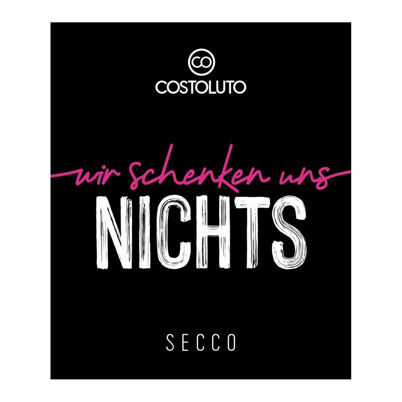 „wir schenken uns nichts“ Secco
